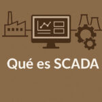 SCADA: Qué es, cómo funciona y todo sobre sistemas de supervisión y control Que es un sistema scada