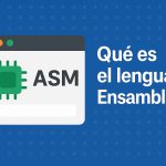 Lenguaje ensamblador: historia, fundamentos y aplicaciones actuales Qué es lenguaje Ensamblador