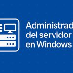Cómo abrir y usar el Administrador del servidor en Windows 11: Guía completa de RSAT, gestión remota y mejores prácticas Cómo abrir y usar el Administrador del servidor en Windows 11