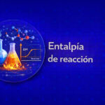 Guía completa sobre la entalpía de reacción: concepto, métodos y aplicaciones prácticas Qué es la entalpía de reacción