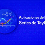 Descubre Todas las Aplicaciones de las Series de Taylor: Usos y Ejemplos Prácticos en Ciencia, Matemáticas y Finanzas Aplicaciones de las Series de Taylor