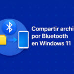 Cómo compartir archivos por Bluetooth en Windows 11: Guía definitiva con todos los métodos y trucos Cómo compartir archivos por Bluetooth en Windows 11