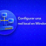 Guía definitiva para configurar una red local en Windows 11: compartición y visibilidad segura configurar una red local en Windows 11